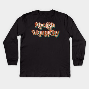 Abolish Monarchy Kids Long Sleeve T-Shirt